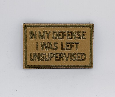 #ad In My Defense I Was Left Unsupervised Funny Morale Embroidered Hook amp; Loop Patch $5.99