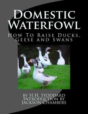 #ad Domestic Waterfowl: How To Raise Ducks Geese And Swans $11.26