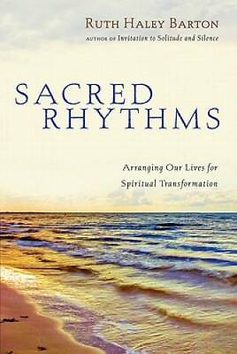 Sacred Rhythms: Arranging Our Lives for Spiritual Transformation GOOD $3.98
