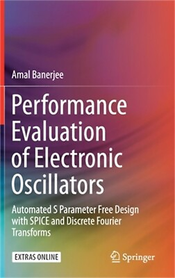 #ad Performance Evaluation of Electronic Oscillators: Automated S Parameter Free Des $64.67