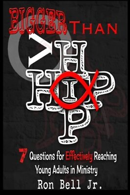 #ad BIGGER THAN HIP HOP: 7 QUESTIONS FOR EFFECTIVELY REACHING By Bell Ron Jr *VG* $32.75