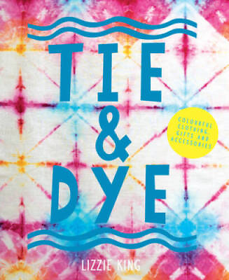 #ad Tie amp; Dye: Colourful Clothing Gifts and Accessories Paperback VERY GOOD $4.08