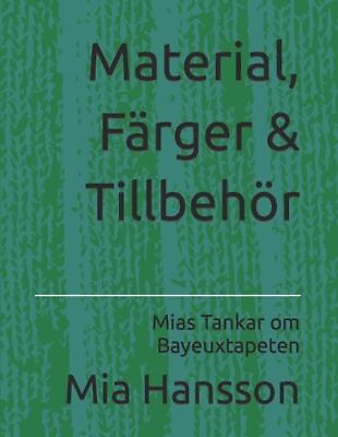 #ad Material Frger amp; Tillbehr: Mias Tankar om Bayeuxtapeten by Mia Hansson Swedish AU $46.50