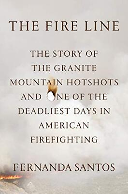#ad The Fire Line: The Story of the Granite Mountain Hotshots $5.48
