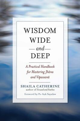 #ad Wisdom Wide and Deep: A Practical Handbook for Mastering Jhana and Vipassana $20.56