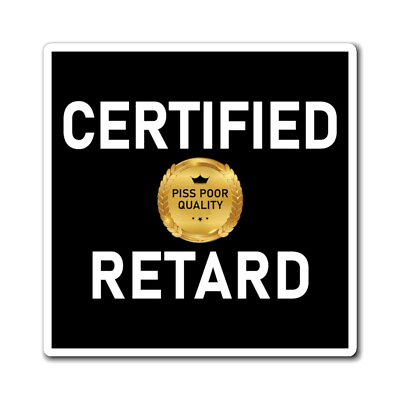 #ad Certified Retard Magnet Funny Prank Gag Joke Gift Magnet $12.99