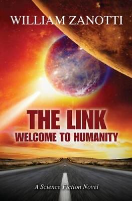 #ad THE LINK: WELCOME TO HUMANITY The Link Series Paperback GOOD $9.86