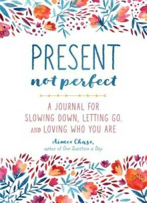#ad Present Not Perfect: A Journal for Slowing Down Letting Go and Loving GOOD $3.73