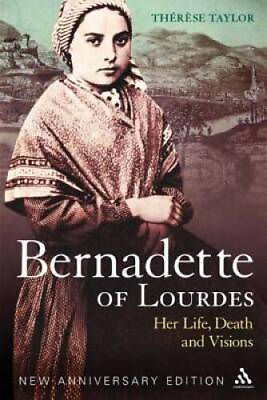 #ad Bernadette of Lourdes: Her life death and visions: new anniversary GOOD $10.60
