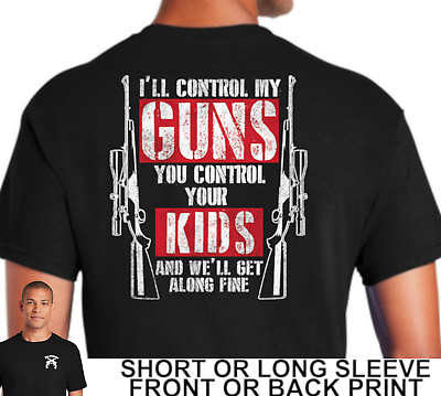 #ad #ad 2nd Amendment Funny Ill Control My Guns You Control Your Kids Mens T Shirt $20.62