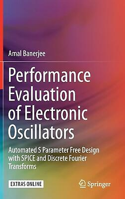 #ad Performance Evaluation of Electronic Oscillators: Automated S Parameter Free Des $66.24