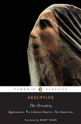 #ad The Oresteia: Agamemnon; The Libation Bearers; The Eumenides Paperback GOOD $4.31