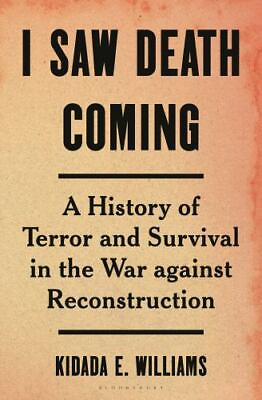#ad I Saw Death Coming: A History of Terror and Survival in the War Against Reconstr $5.89