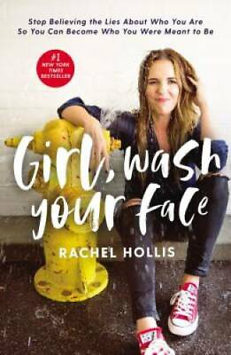 Girl Wash Your Face: Stop Believing the Lies About Who You Are so You Ca GOOD $3.59