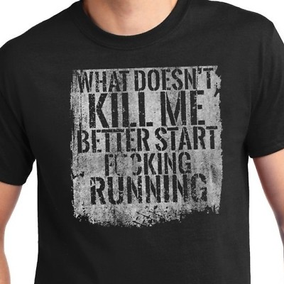 #ad START RUNNING graphic t shirt WHAT DOESN#x27; KILL ME BETTER START RUNNIING $14.72