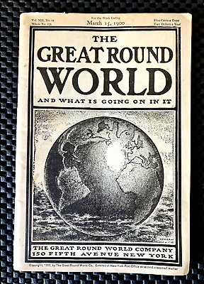 #ad THE GREAT ROUND WORLD AND WHAT IS GOING ON IN IT MARCH 15 1900 VOL XIII NO. 175 $19.99