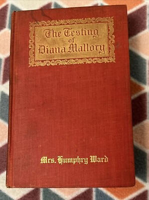 #ad The Testing of Diana Mallory by Mrs. Humphry Ward 1908 Antique Hardcover $25.00