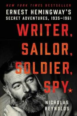 #ad Writer Sailor Soldier Spy: Ernest Hemingway#x27;s Secret Adventures 19 GOOD $6.44