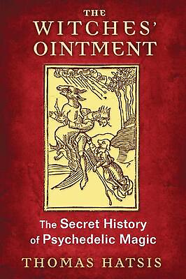 #ad The Witches#x27; Ointment: The Secret History of Psychedelic Magic by Thomas Hatsis AU $49.75