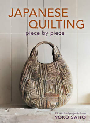 #ad Japanese Quilting Piece by Piece: 29 Stitched Projects from Yoko Saito GOOD $8.89