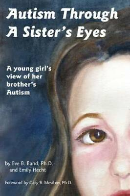 #ad Autism Through a Sister#x27;s Eyes: A Book for Children about High Functionin GOOD $5.69