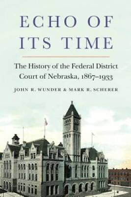 #ad Echo of Its Time: The History of the Federal District Court of Nebra VERY GOOD $22.47