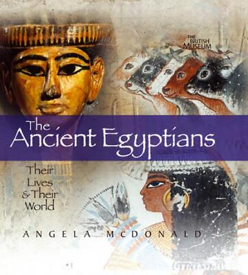 #ad MCDONALD ANGELA : The Ancient Egyptians Their Lives and th $4.59