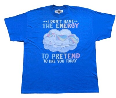 #ad I Don#x27;t Have The Energy To Pretend To Like You Today T shirt Size XXL Funny $15.11
