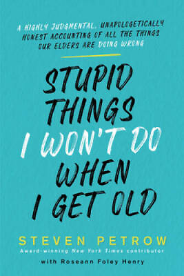 #ad Stupid Things I Wont Do When I Get Old: A Highly Judgmental Unapo ACCEPTABLE $6.52