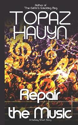 #ad Repair the Music: A Fantasy Short Story by Topaz Hauyn English Paperback Book $13.01