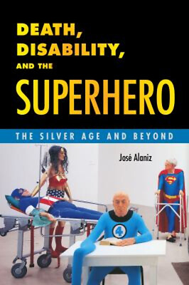 #ad Death Disability and the Superhero : The Silver Age and Beyond $28.11