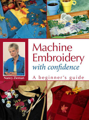 #ad Machine Embroidery With Confidence: A Beginner#x27;s Guide Paperback GOOD $8.11