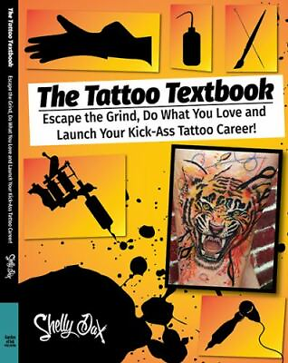 #ad The Tattoo Textbook: Escape the Grind Do What You Love and Launch Your Kick $56.83