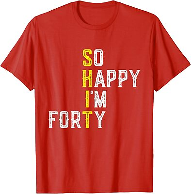 #ad So Happy I#x27;m Forty Gag 40 Year Old Birthday Gift Unisex T Shirt $18.99