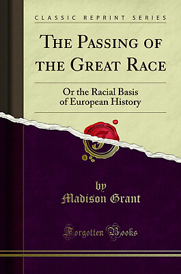 #ad The Passing of the Great Race: Or the Racial Basis of European History $21.23