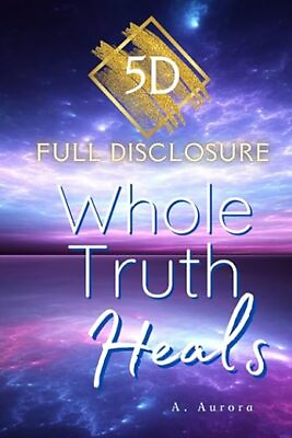 #ad 5D Full Disclosure: Whole Truth Heals $20.59
