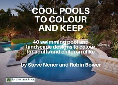 #ad COOL POOLS TO COLOUR AND KEEP: 40 SWIMMING POOL AND By Steve Nener amp; Robin Bower $16.95