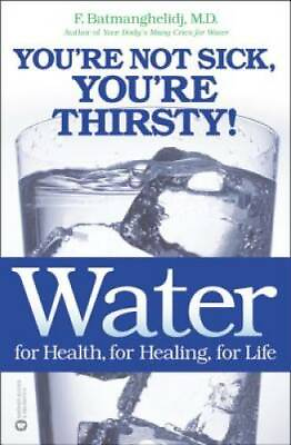#ad Water: For Health for Healing for Life: You#x27;re Not Sick You#x27;re T GOOD $7.60