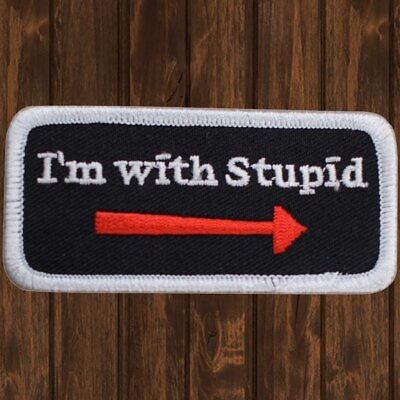 #ad I#x27;m With Stupid Embroidered Patch — Clearance — Iron On $5.25