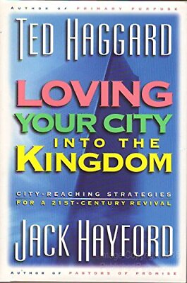 #ad LOVING YOUR CITY INTO THE KINGDOM: CITY REACHING By Ted Haggard amp; Jack W. Mint $14.95