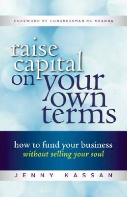 #ad Raise Capital on Your Own Terms: How to Fund Your Business without Sellin GOOD $4.50