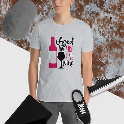 #ad Aged Like Fine Wine Short Sleeve Unisex T Shirt $33.50