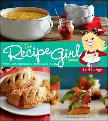 #ad The Recipe Girl Cookbook: Dishing Out the Bes Lori Lange 1118282396 paperback $4.33
