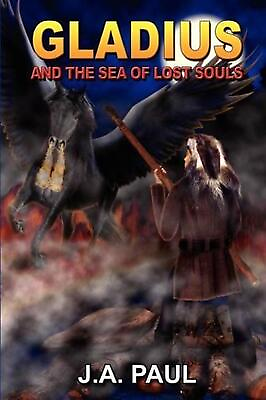 #ad Gladius and the Sea of Lost Souls by J.A. Paul English Paperback Book $17.65