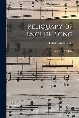 #ad Reliquary of English Song: Series 2 1700 1800 by Frank Hunter Potter English $27.34