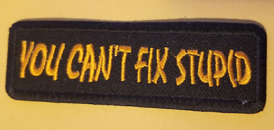 #ad YOU CAN#x27;T FIX STUPID Embroidered Patch approx 1.25x3.75quot; orange $4.63