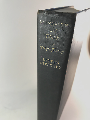 #ad Lytton Strachey ELIZABETH AND ESSEX A Tragic History 1928 1st Ed Bloomsbury $15.00