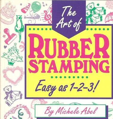 #ad The Art of Rubber Stamping Paperback By Abel Michele ACCEPTABLE $6.18