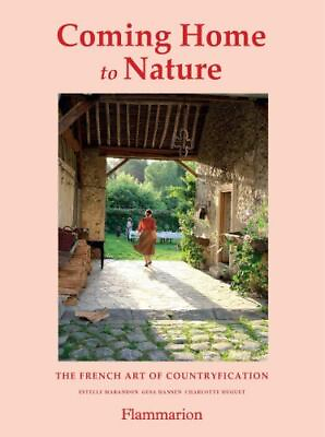 #ad Coming Home to Nature: The French Art of Countryfication $14.97