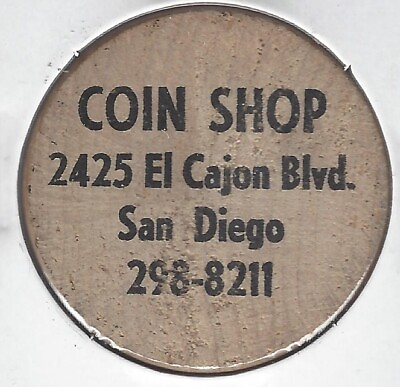 #ad COIN SHOP 2425 El Cajon Blvd SAN DIEGO California 298 8211 $1 Wooden Nickel $6.45